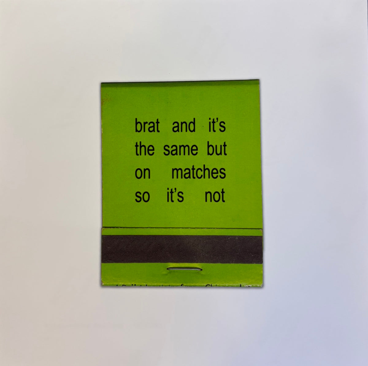 BRAT matches white back
