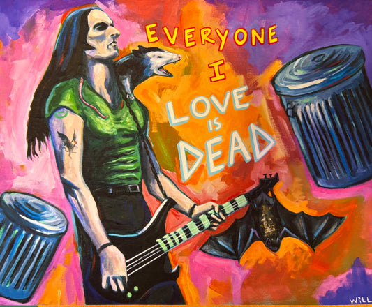 Everyone I love it dead